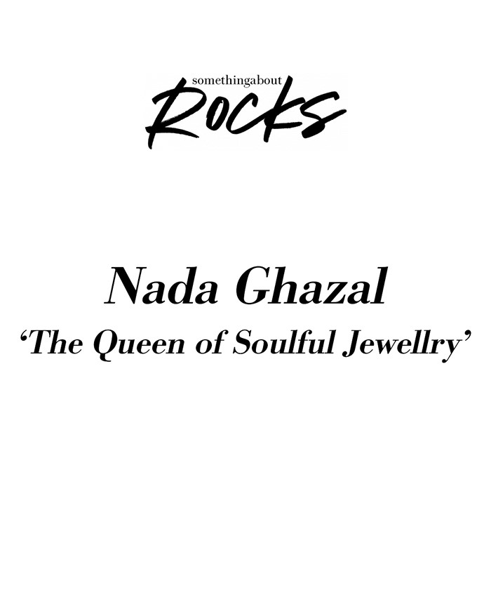 Something about rock - Nada Ghazal - the queen of soulful jewellery